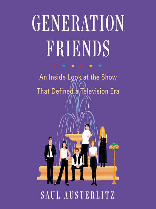 Title details for Generation Friends by Saul Austerlitz - Available